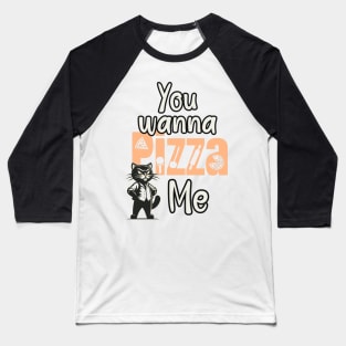 You wanna a Pizza me Baseball T-Shirt